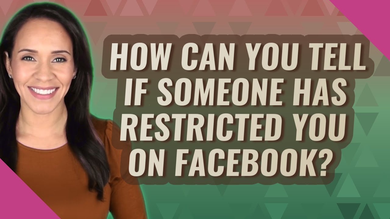 How do I know if a person restricts me on Facebook?