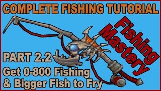 Fishing Mastery 2.2 - Get 0-800 Skill Easy & Fast and "Bigger Fish to Fry" for Artifact