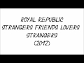 Royal Republic - Strangers Friends Lovers ...