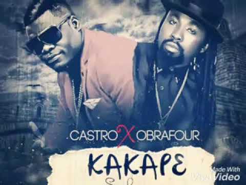 Castro  ft  Obrafour  Kakape   2016 tune  latest