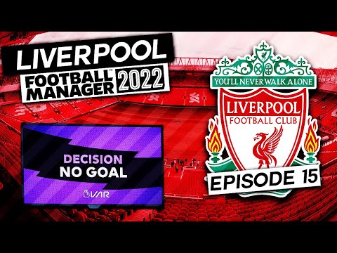 Liverpool #15 SCREWED BY VAR? | Football Manager 2022