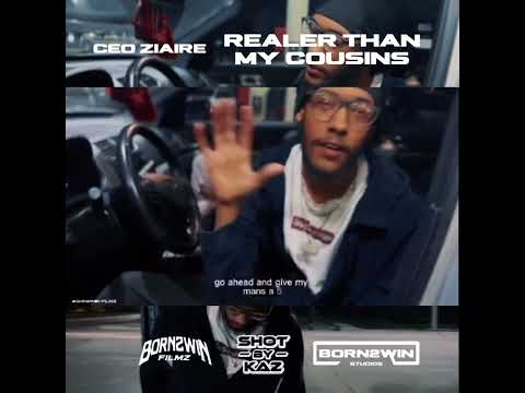 “Realer Than My Cousins” Official Music Video shot by US [out now] on @ceoziaire channel