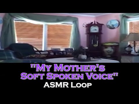 ASMR Loop: “My Mother’s Soft Spoken Voice” - Unintentional ASMR? - 1 Hour