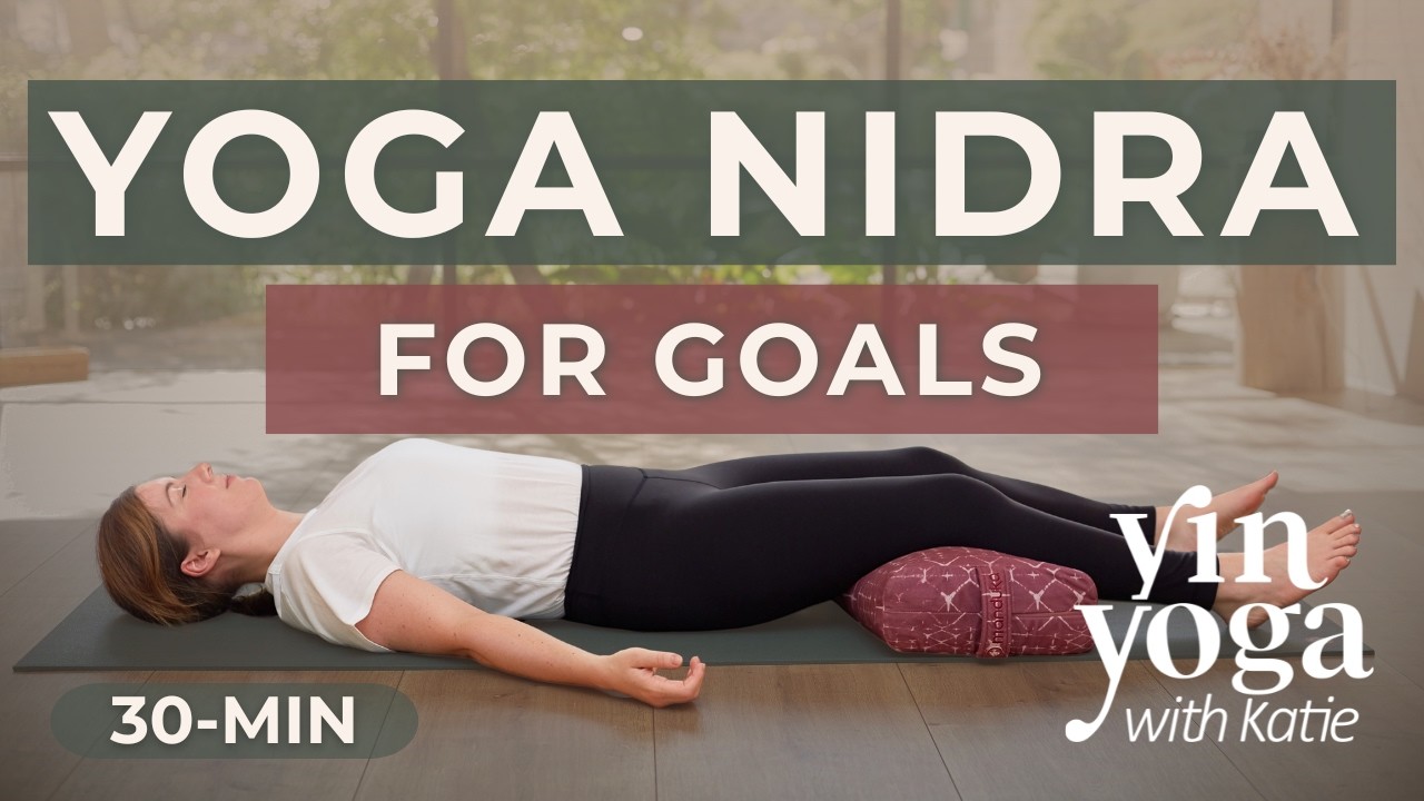Yoga Nidra for Goals — Yin Yoga class, 32 minutes
