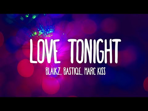 Blaikz x Bastiqe x Marc Kiss - Love Tonight (Lyrics)