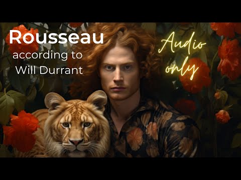 "Will Durant's Exploration of the Philosophy of Rousseau"