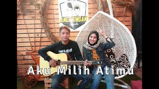 Download lagu Aku Milih Atimu - Syahiba Saufa ft James AP | cover by Martha ft i_AL mp3