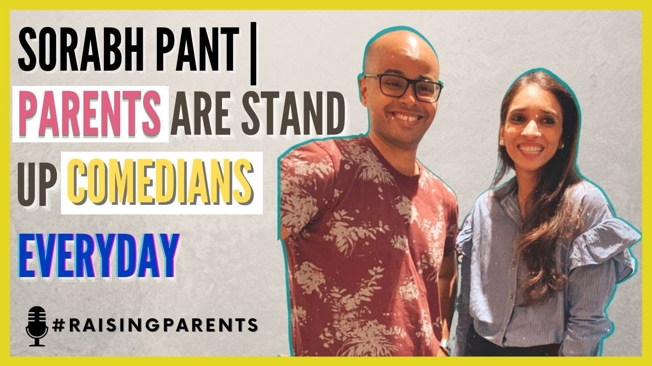 Sohrab Pant | Parenting Is Like Stand Up Comedy ...