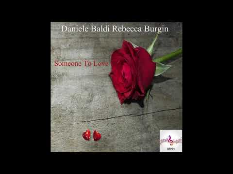 Daniele baldi,Rebecca Burgin - Someone To Love