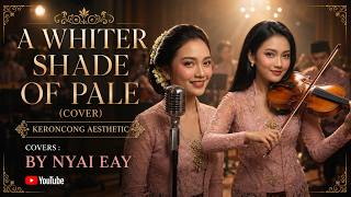Download lagu A WHITER SHADE OF PALE (COVER) || BY NYAI EAY || KERONCONG AESTHEIC . mp3