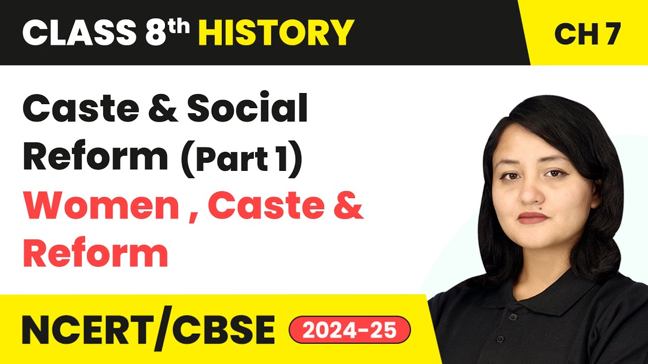 Caste and Social Reform (Part 1) - Women, Caste & Reform | Class 8 History Chapter 7 | CBSE 2024-25
