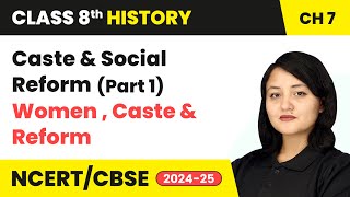 Caste and Social Reform (Part 1) - Women, Caste & Reform | Class 8 History Chapter 7 | CBSE 2024-25