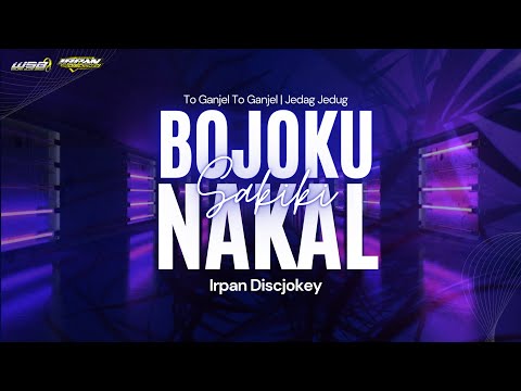 Jedag Jedug "TO GANJEL TO GANJEL" | DJ Bojoku Nakal Sak Iki | IRPAN DISCJOKEY | WSB OFFICIAL