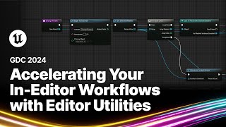 Accelerating Your In-Editor Workflows with Editor Utilities | GDC 2024