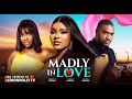 Madly In Love Kenneth Nwadike Sarian Martin Miracle Godwin Latest Nollywood Movie 2025