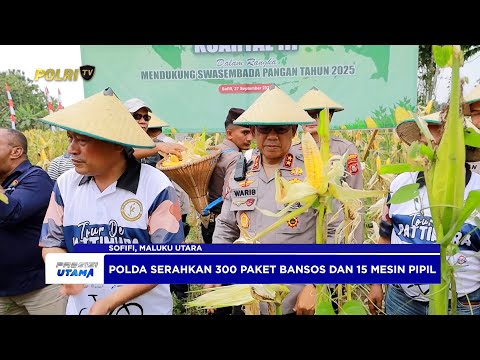 KAPOLDA MALUT PIMPIN PANEN RAYA JAGUNG SERENTAK KUARTAL III DUKUNG SWASEMBADA PANGAN DI SOFIFI