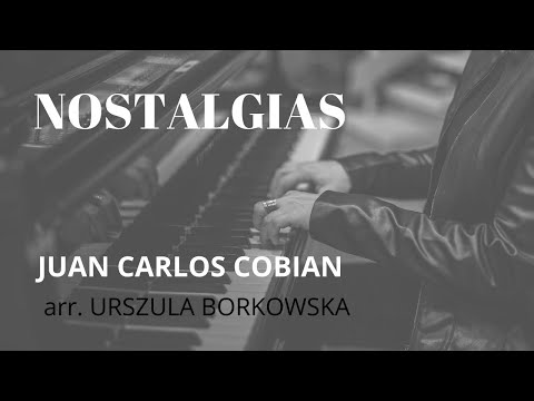 JUAN CARLOS COBIAN - NOSTALGIAS - arr. URSZULA BORKOWSKA