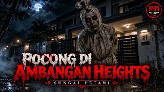 Download lagu POCONG DI AMBANGAN HEIGHT - GANGGUAN MISTERI DI KEBUN GETAH mp3