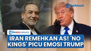 Rangkuman AS-Iran: Emosi Trump Diprotes 'No Kings', Menlu Araghchi Remehkan Kemampuan Musuh