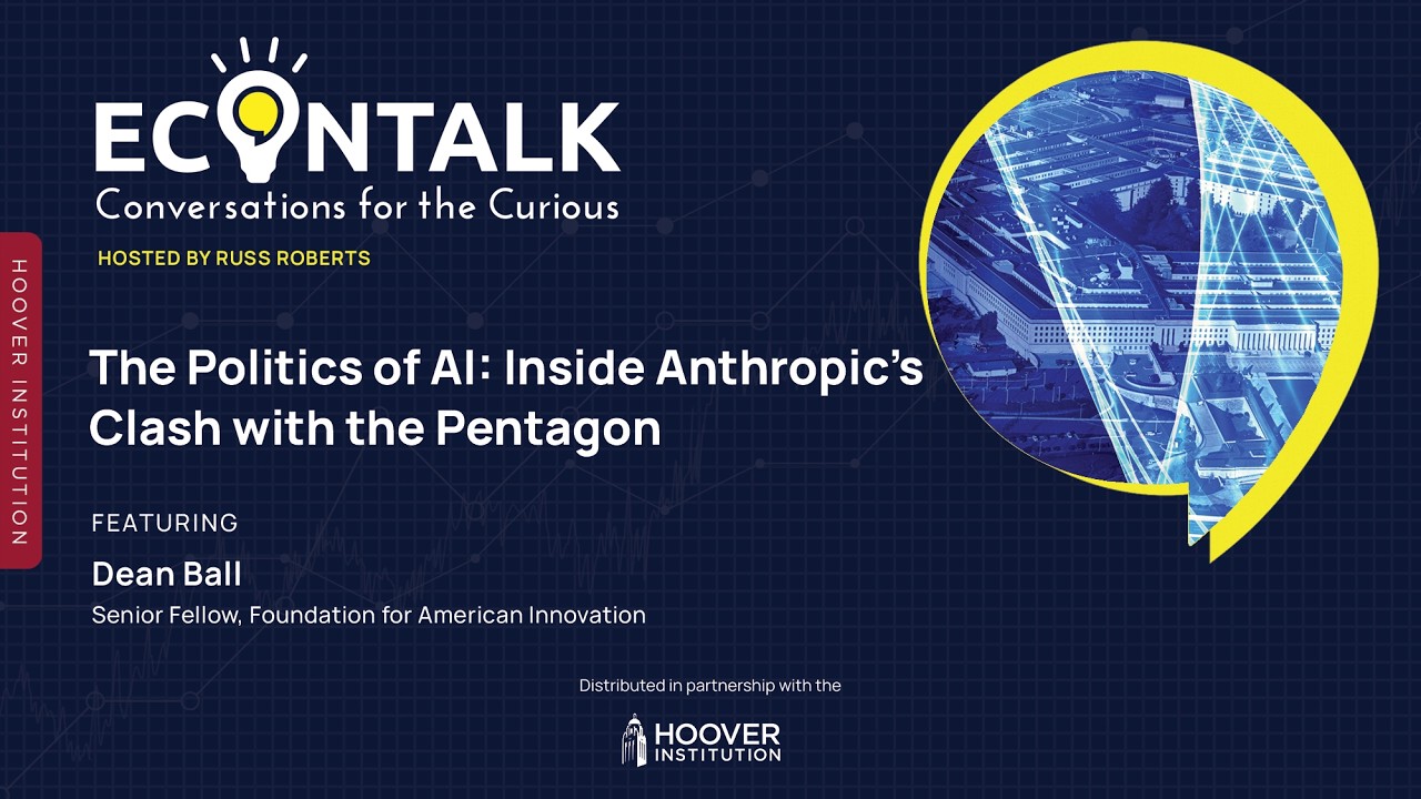 The Politics of AI: Inside Anthropic’s Clash with the Pentagon featuring Dean Ball