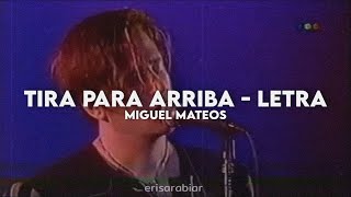 Tira para arriba - Miguel Mateos [Letra + Video]