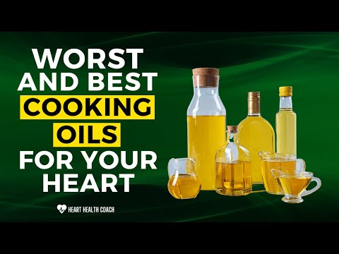 Worst And Best Cooking Oils For Your Heart