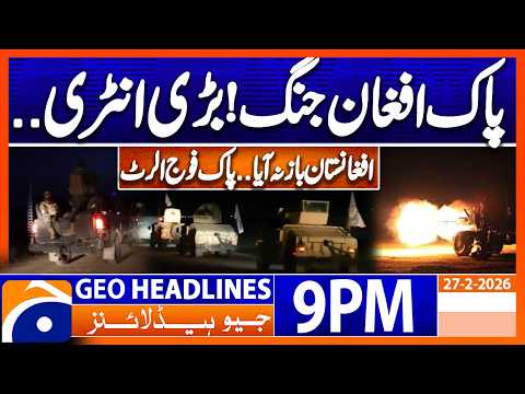 Pak-Afghan WAR - Latest News Updates | Headlines Geo News 9 PM (27th February 2026)