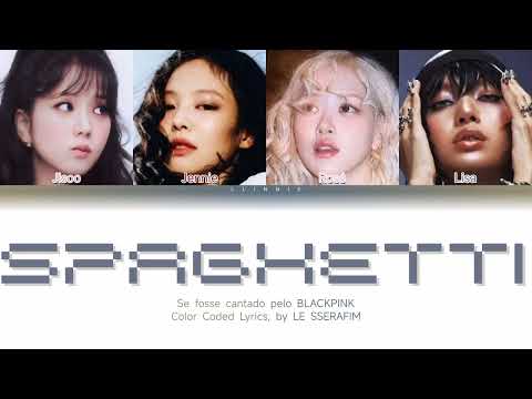 How would BLACKPINK sing "SPAGHETTI (Member version)" (LE SSERAFIM) | Color Coded Lyrics