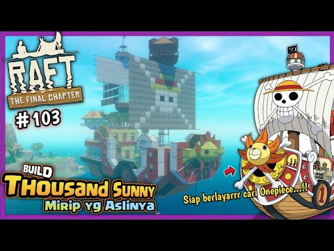 The Final Chapter🤩BIKIN KAPAL Kereen Abiss - SunnyGo One Piece || RAFT Indonesia #103