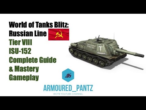 World of Tanks Blitz: Russian Line - Tier VIII ISU-152 Complete Guide
