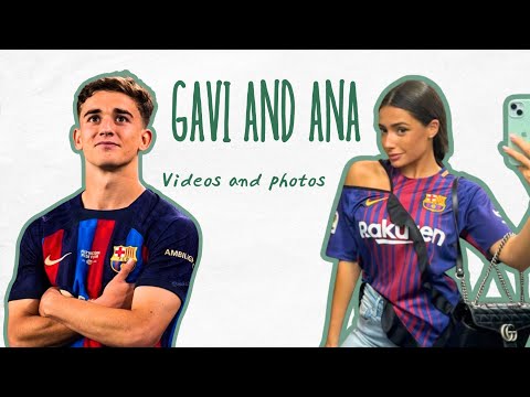 Gavi & Ana - Their Moments Together ✨