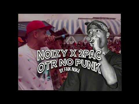 NOIZY x 2PAC - OTR NO PUNK (BY Faik Noka)