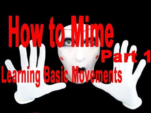 How to be a Mime | Learning Basic Mimes Movements | ( Part 1 )