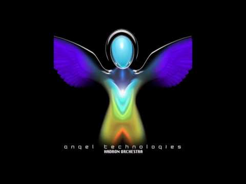 Hadron Orchestra - Angel Technologies [Full Album]