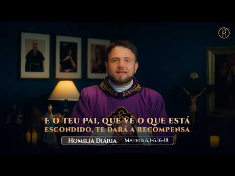 Daily Homily | Wednesday - Ash Wednesday (Mt 6:1-6, 16-18)