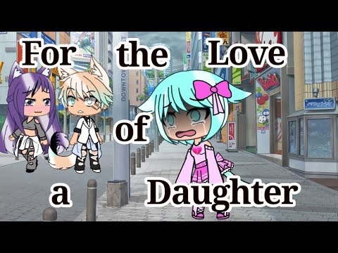 《For the love of a daughter》~GLMV~ (oc past life)
