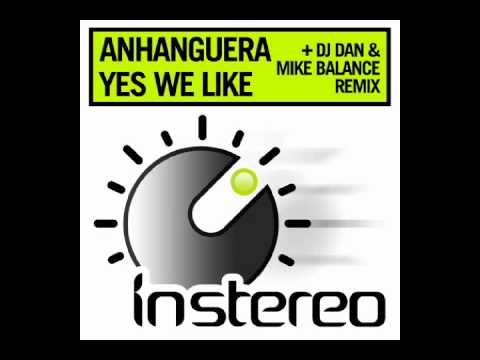 Anhanguera - Yes We Like (DJ Dan & Mike Balance Remix)