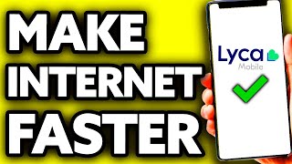 How To Make Lycamobile Internet Faster (2024)