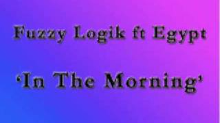 In The Morning - Fuzzy Logik ft Egypt