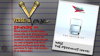Hopelessness is a Mentality (Wale - The Pessimist) | Verse For Verse EP11