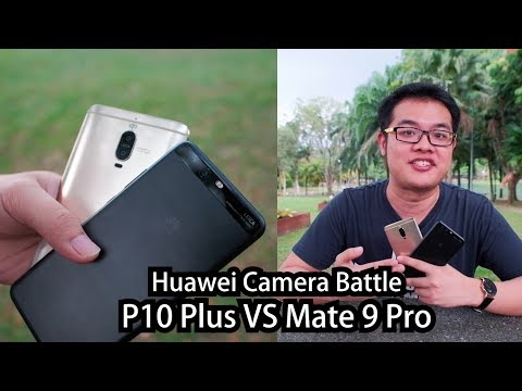 P10 Plus Vs Mate 9 Pro Camera Battle