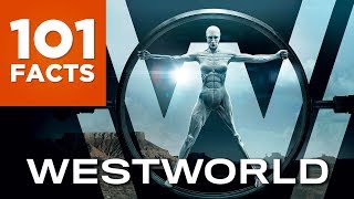 101 Facts About Westworld