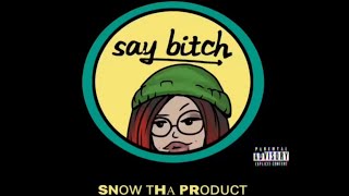 SNOW THA PRODUCT &quot;SAY BITCH&quot; SNIPPET
