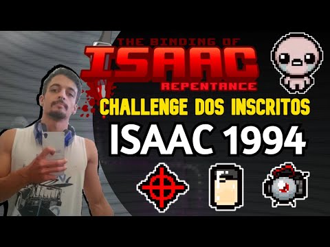 CHALLENGE DOS INSCRITOS - ISAAC 1994!! - The Binding of Isaac: Repentance