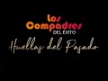 LOS COMPADRES DEL ÉXITO - HUELLAS DEL PASADO