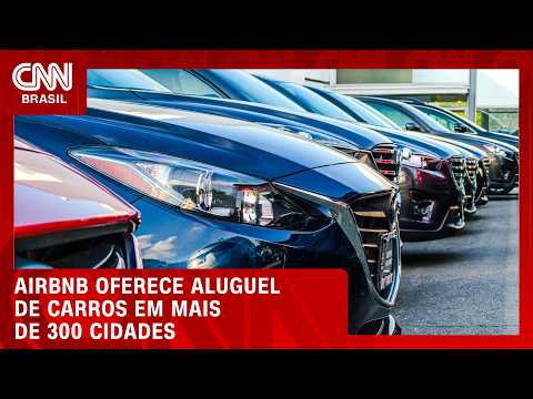 Airbnb começa a oferecer aluguel de carros em mais de 300 cidades do Brasil | CNN Mercado