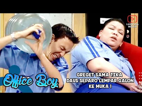 GREGET SAMA TIKA DAUS SEPARO LEMPAR GALON KE MUKA - OFFICE BOY