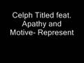 Celph Titled Feat. Apathy and Motive- Represent
