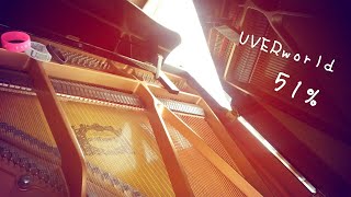 51％　　  UVERworld ｰ ｰ piano