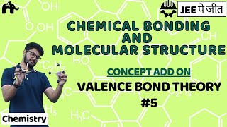 Chemical Bonding And Molecular Structure Class 11 Chemistry JEE Chapter 4 | Valence Bond Theory #5